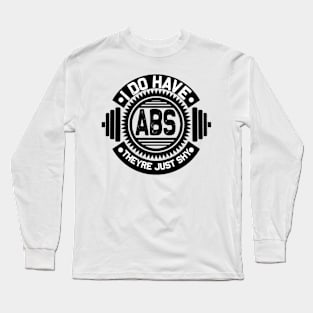 I Do Have ABS They Are Just Shy Long Sleeve T-Shirt